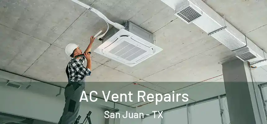  AC Vent Repairs San Juan - TX