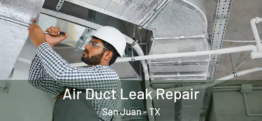  Air Duct Leak Repair San Juan - TX