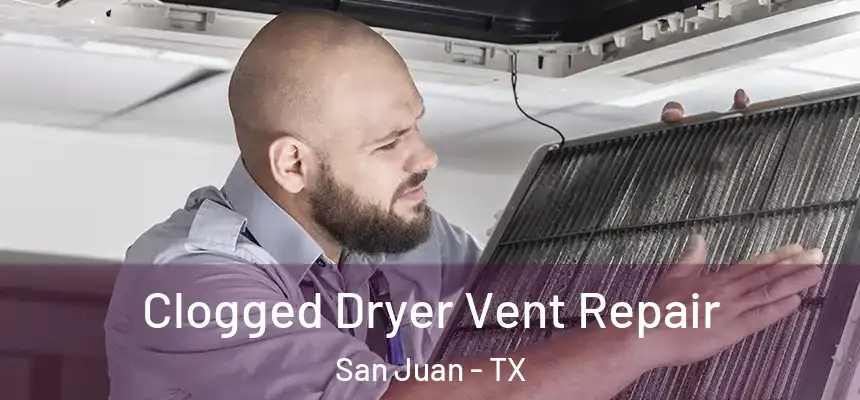  Clogged Dryer Vent Repair San Juan - TX