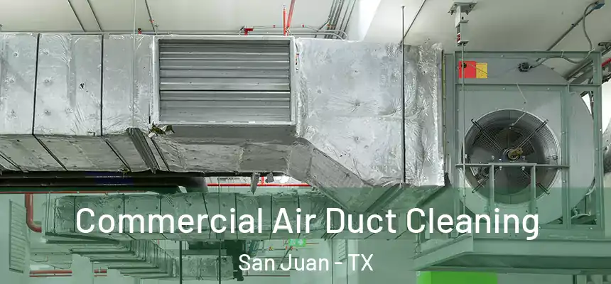 Commercial Air Duct Cleaning San Juan - TX