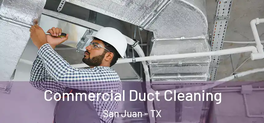  Commercial Duct Cleaning San Juan - TX