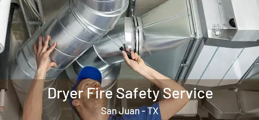 Dryer Fire Safety Service San Juan - TX