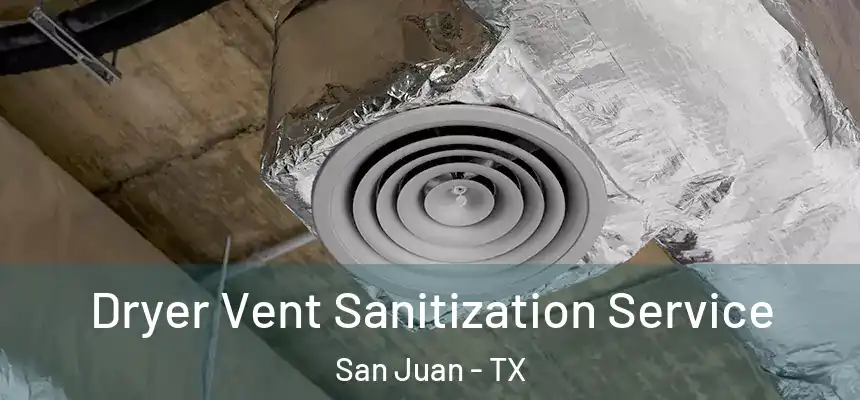 Dryer Vent Sanitization Service San Juan - TX