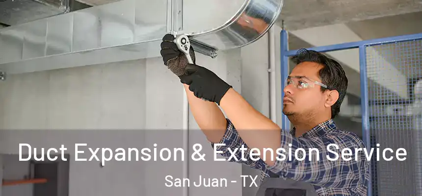 Duct Expansion & Extension Service San Juan - TX