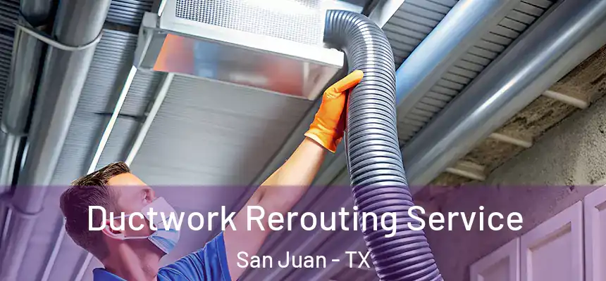  Ductwork Rerouting Service San Juan - TX