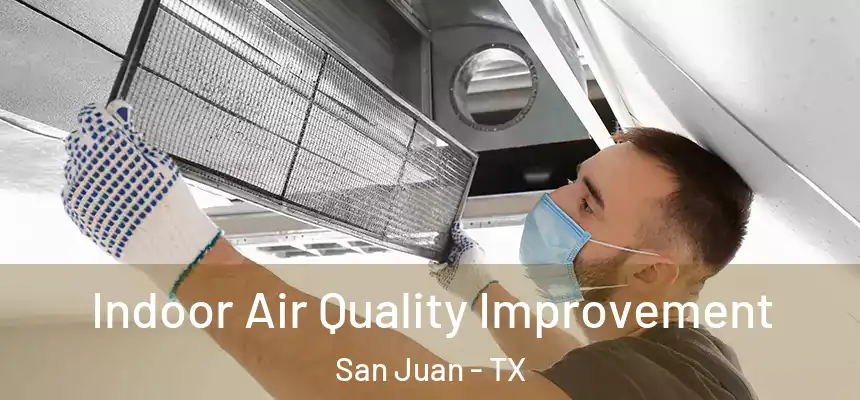 Indoor Air Quality Improvement San Juan - TX