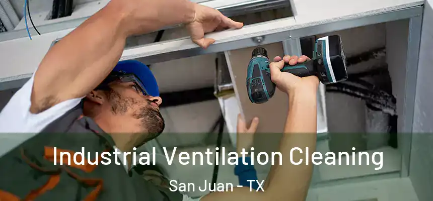 Industrial Ventilation Cleaning San Juan - TX