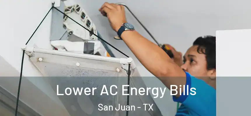 Lower AC Energy Bills San Juan - TX