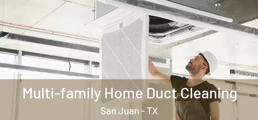  Multi-family Home Duct Cleaning San Juan - TX