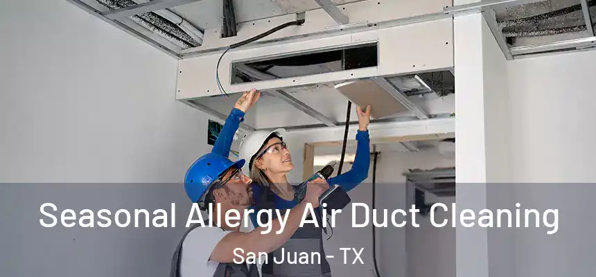Seasonal Allergy Air Duct Cleaning San Juan - TX