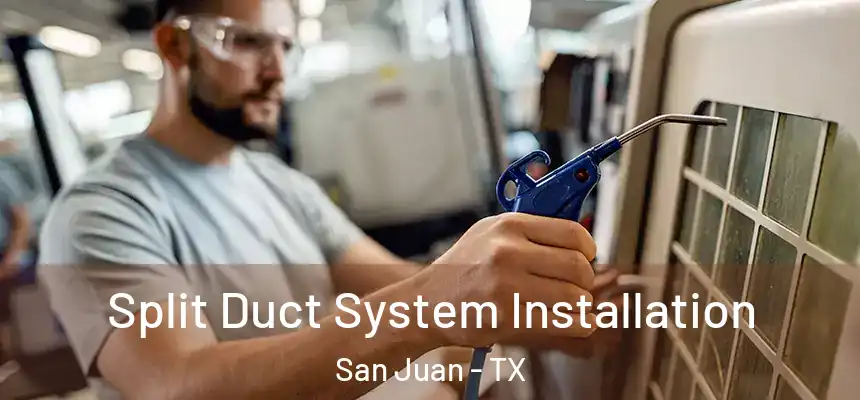 Split Duct System Installation San Juan - TX